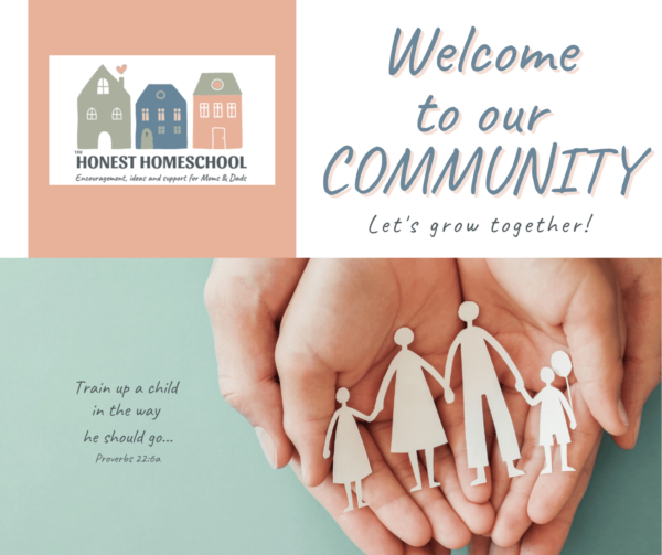 Picture with the honest homeschool logo and Welcome to Our Community - Let's grow together. Train up a child in the way he should go Proverbs 22:5a is at the bottom on a green background with a picture of family.
